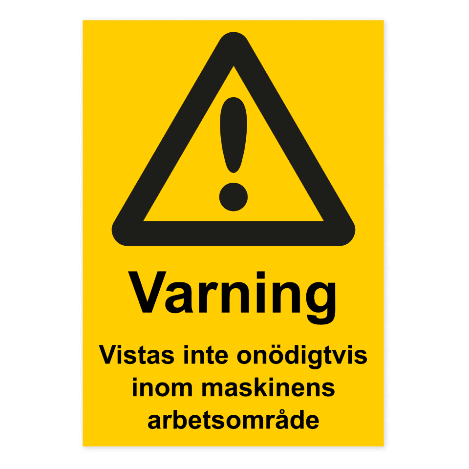Varning, vistas inte onödigtvis inom maskinens arbetsområde-skylten har storleken 210x297mm och tillverkas i materialet Dekal. Denna standardskylt kan anpassas så att du kan skapa din egen version av skylten.